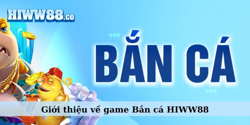 Giới thiệu về game Bắn cá WW88