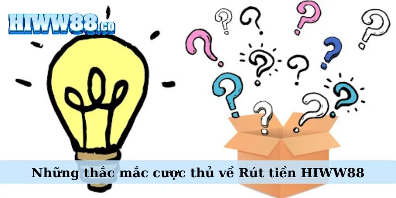 Những thắc mắc cược thủ về Rút tiền WW88