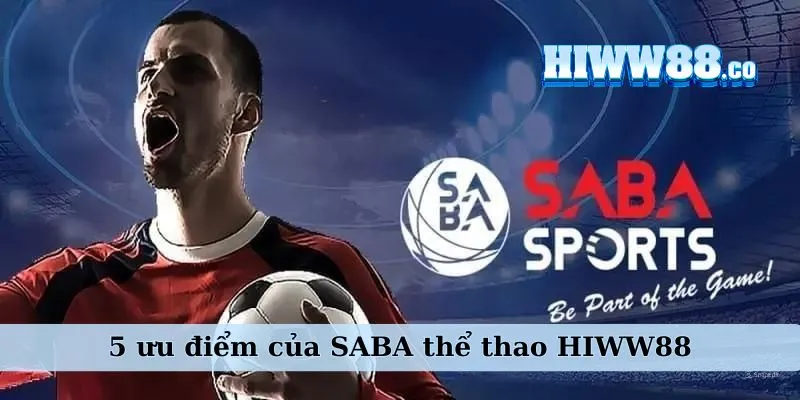 5 ưu điểm của SABA thể thao WW88