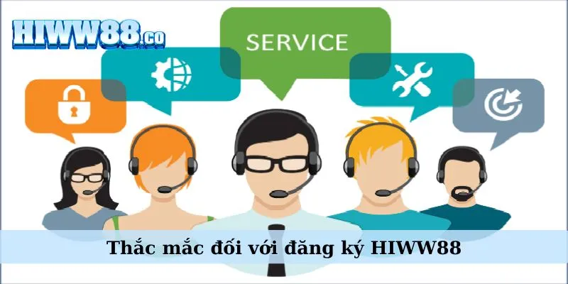 Thắc mắc đối với đăng ký WW88 dành cho hội viên