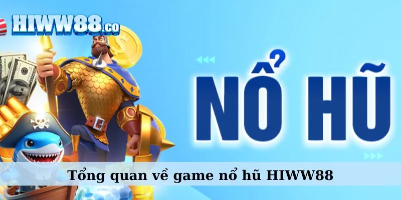 Tổng quan về game nổ hũ WW88